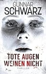 Umschlagfoto, Gunnar Schwarz, Tote Augen weinen nicht